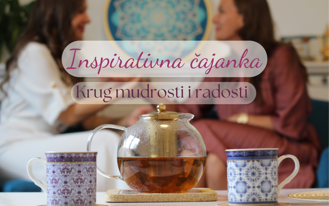 Inspirativna čajanka: Krug mudrosti i radosti